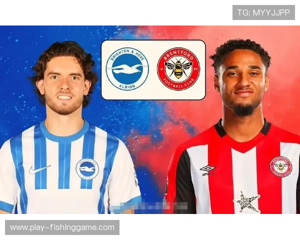 布莱顿0-0闷平布伦特福德，主场不败纪录得以延续